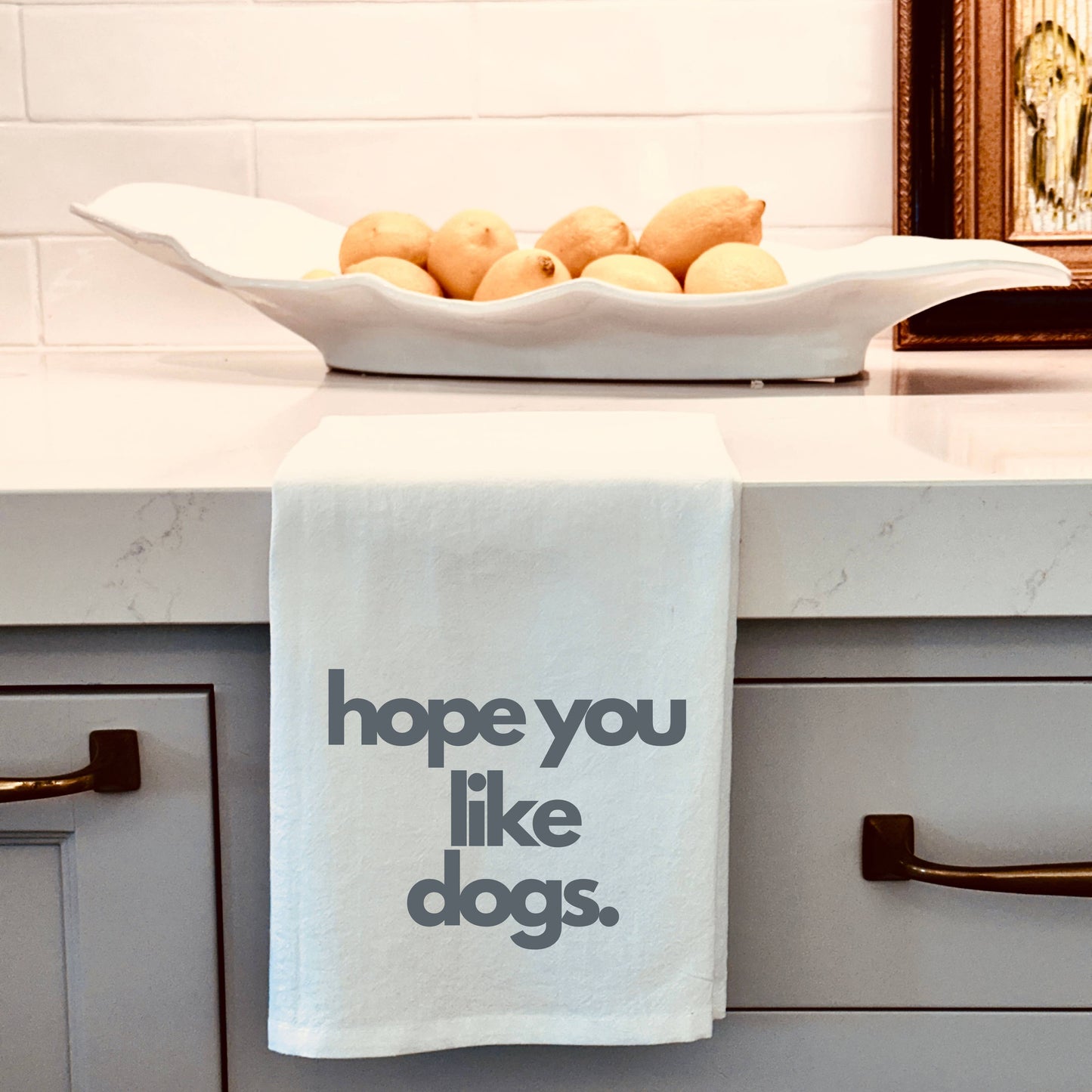 Tea Towel - Hope you like dogs