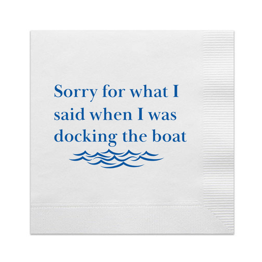 "Sorry For What I Said When I Was Docking The Boat" Napkins