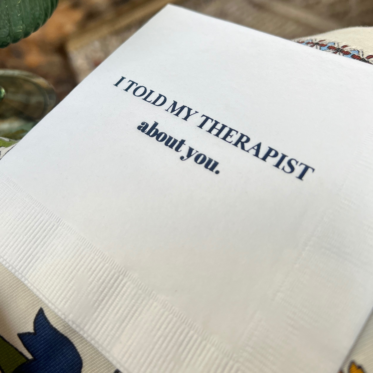 I Told My Therapist About You Cocktail Napkins