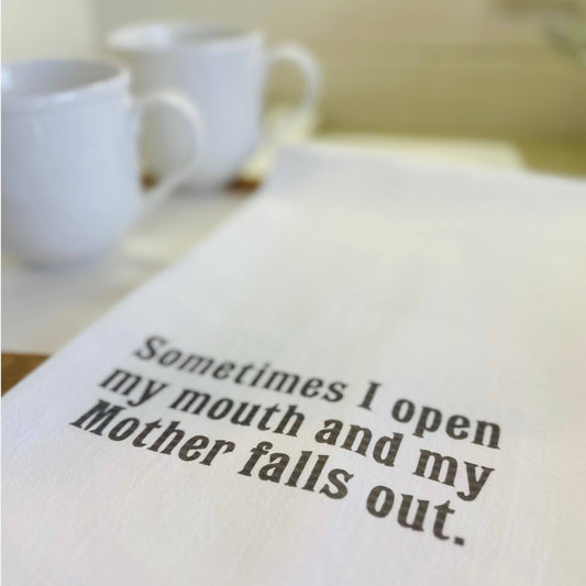 Tea Towel - SOMETIMES I OPEN MY MOUTH