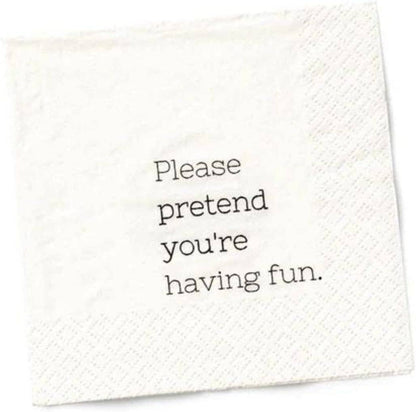 Funny Cocktail Napkins | PLEASE PRETEND YOU’RE HAVING FUN