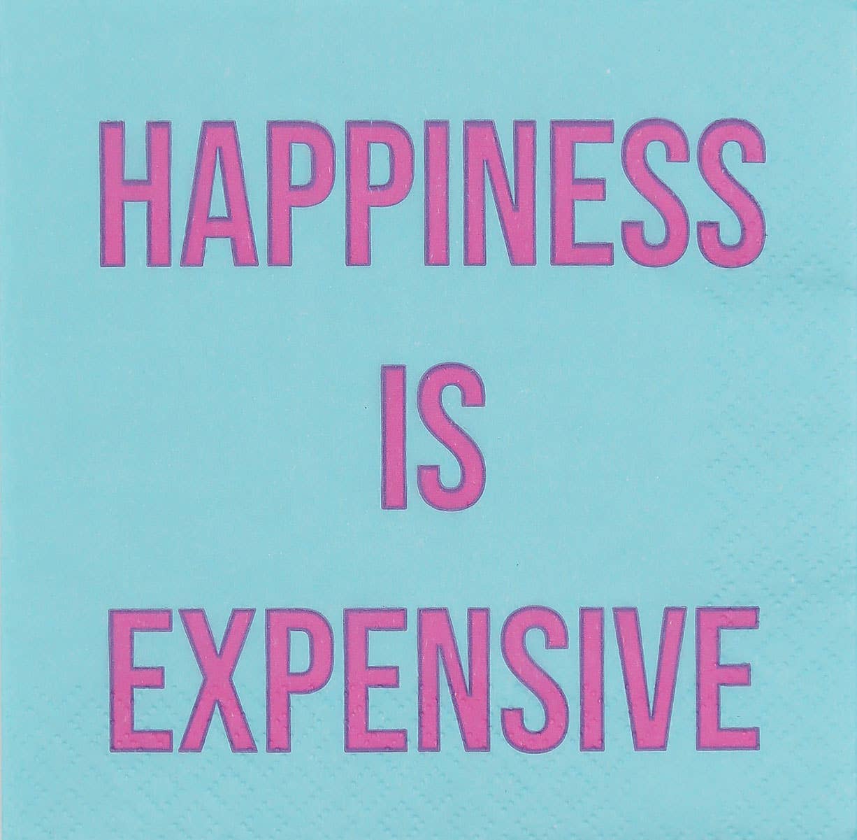 Napkins - Happiness is Expensive