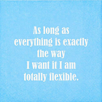 NAPKIN -  I Am Totally Flexible....