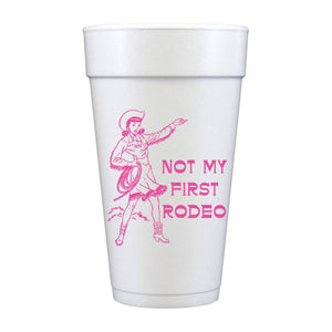 Not My First Rodeo Foam Cups