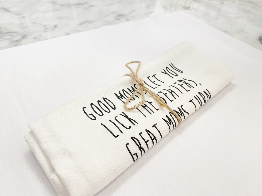 Tea Towel: Good Moms Let You Lick The Beaters